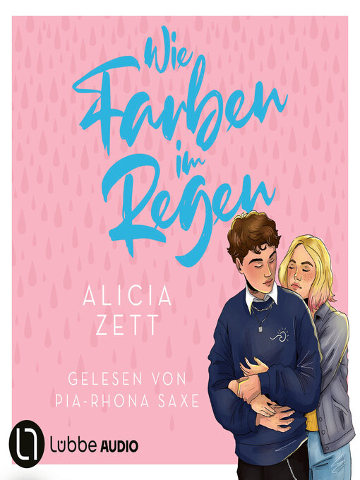 Title details for Wie Farben im Regen--Liebe ist-Reihe, Teil 3 (Ungekürzt) by Alicia Zett - Available